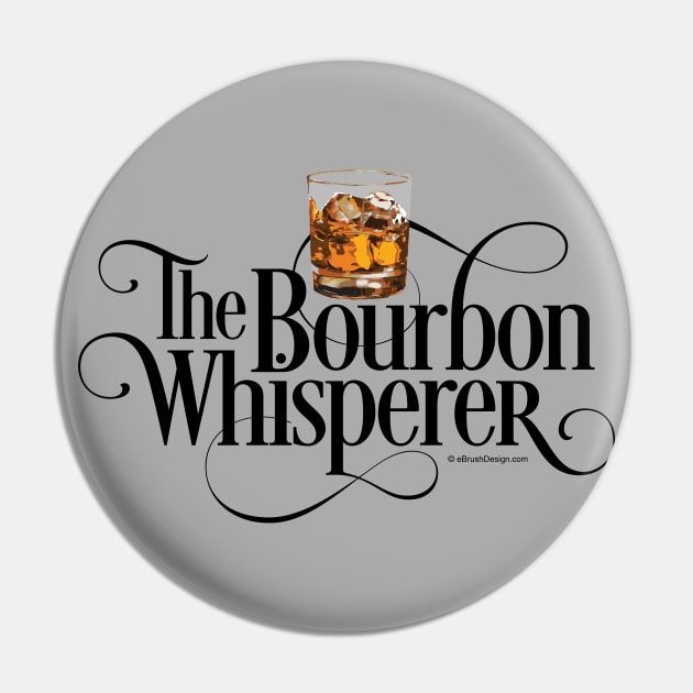 The Bourbon Whisperer - funny whiskey drinker Pin by eBrushDesign