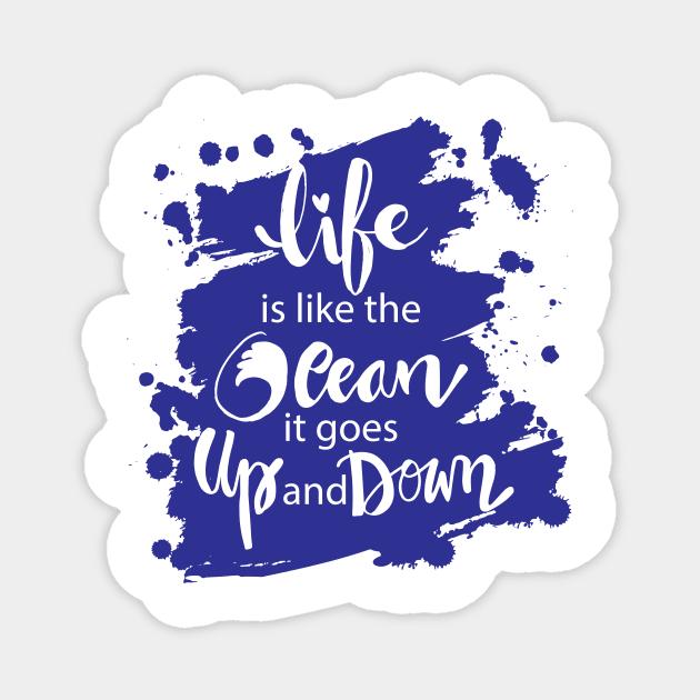 Life is like the ocean it goes up and down. hand lettering. Magnet by Handini _Atmodiwiryo