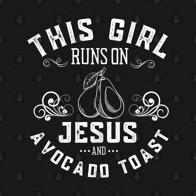 This Girls Runs on Jesus and Avocado Toast by MalibuSun