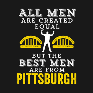 Best Men From Pittsburgh Yinzer Men Created Equal Burgh Bridges Gift T-Shirt