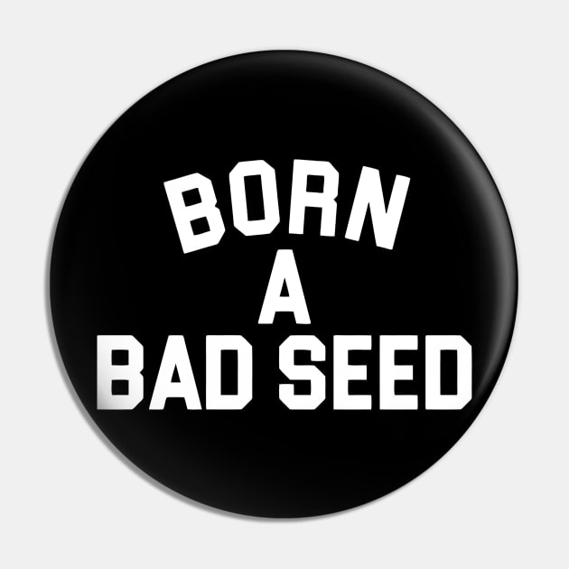 BORN A BAD SEED Pin by Ramateeshop