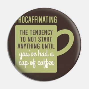 Procaffinating Pin