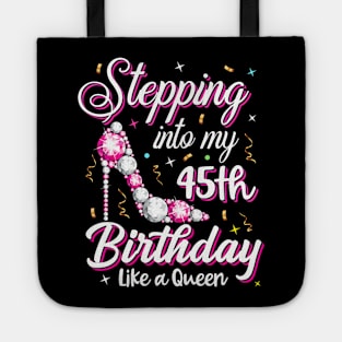 Stepping Into My 45Th Birthday Like A Queen Happy Bday To Me Tote