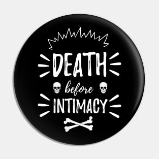 Death Before Intimacy Pin