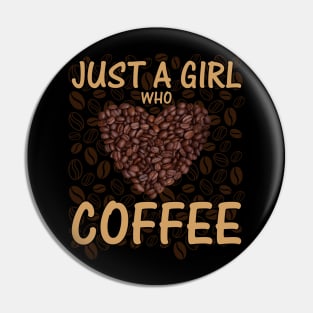 Just A Girl Who Loves Coffee Present for Coffee Lover Pin