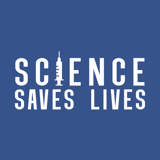 Science Saves Lives | Pro Vaccine Design | Pro Vax Gift by Forest & Outlaw