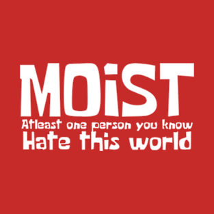 moist T-Shirt