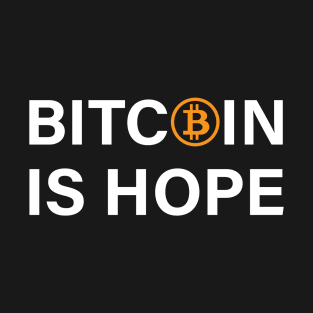 Bitcoin is hope T-Shirt