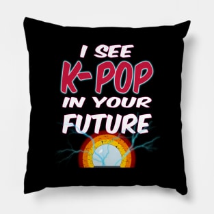 I See K-POP in Your Future with crystal ball Pillow