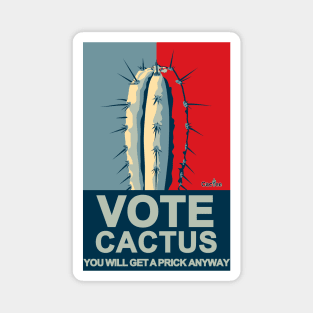 VOTE CACTUS You Will Get a Prick Anyway Magnet