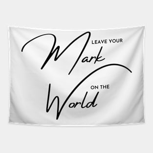 Leave Your Mark on the World Tapestry