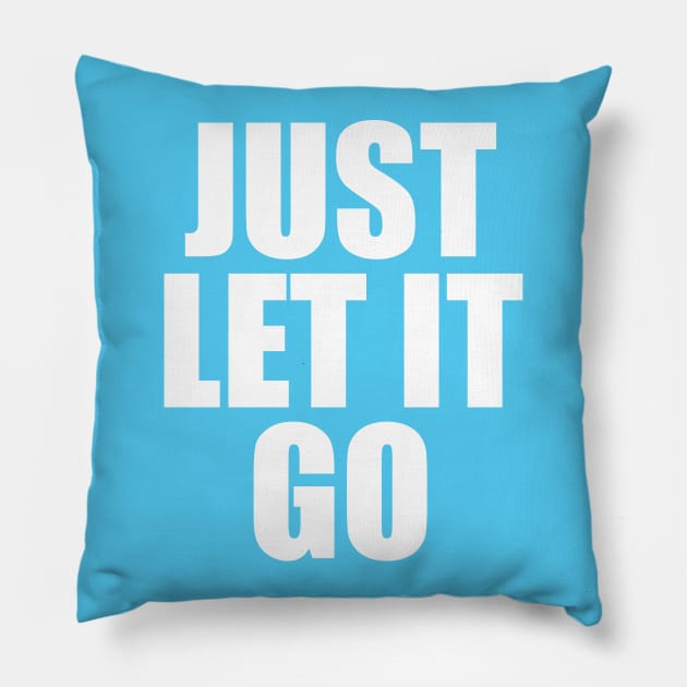 Just Let It Go Pillow by cxtnd