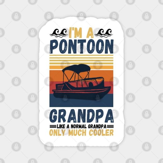 I’m a Pontoon grandpa like a normal grandpa only much cooler Magnet by JustBeSatisfied