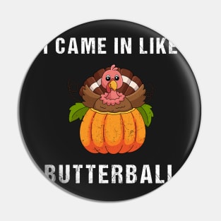 Came In Like A Butterball Funny Thanksgiving Turkey Costume Pin