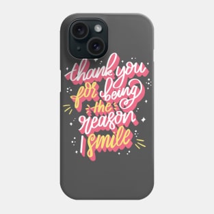 Thank you for being the reason i smile Phone Case