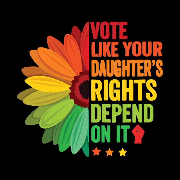 Vote Like Your Daughter's Rights Depend on It by Miller Family 