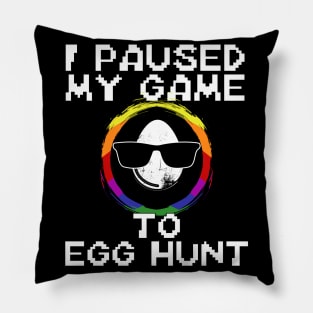 Easter I Paused My Game To Egg Hunt Pillow