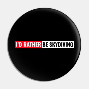 I'd rather be sky diving Pin