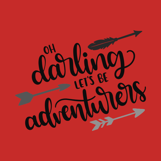 Oh Darling, Let's be Adventurers Outdoors Shirt, Hiking Shirt, Adventure Shirt, Camping Shirt by ThrivingTees