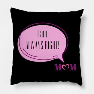 I am Always Right Love Mom | Funny Pink Speech Bubble and Heart Mother's Day Pillow