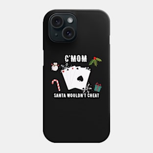 CMOM SANTA WOULDN'T CHEAT Phone Case