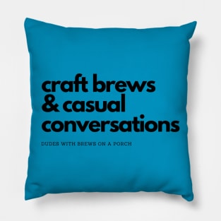 Craft Brews & Casual Conversations Pillow