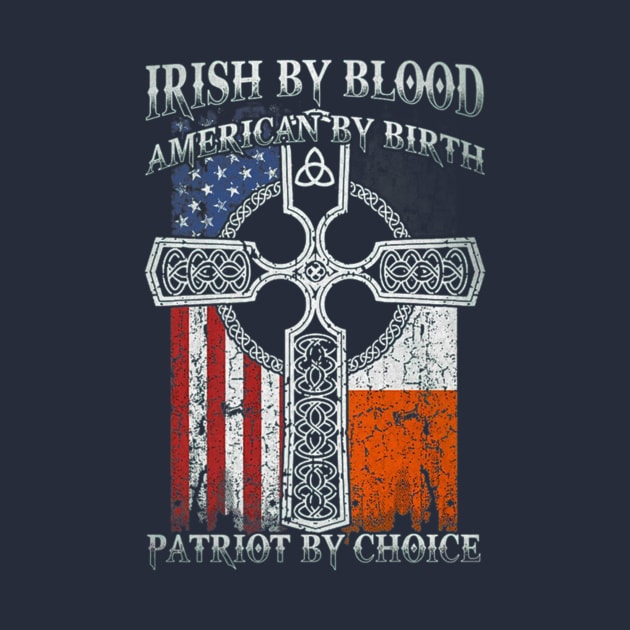 Irish By Blood American By Birth Patriot By Choice (3) by Stick Figure103