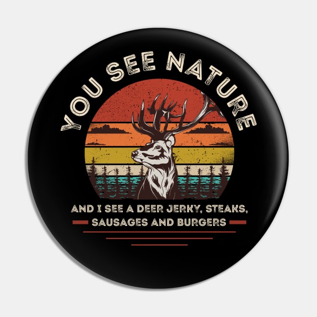 You See Nature, I See Deer Jerky, Sausages, Steaks and Burgers Pin by monolusi