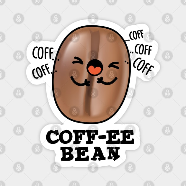 Coff-ee Cute Coughing Coffee Bean Pun Magnet by punnybone