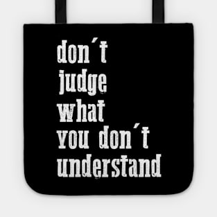 don't judge what you don't understand quote Tote