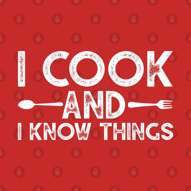 I COOK AND I KNOW THINGS by graphicganga