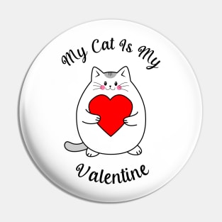 My Cat Is My Valentine Pin