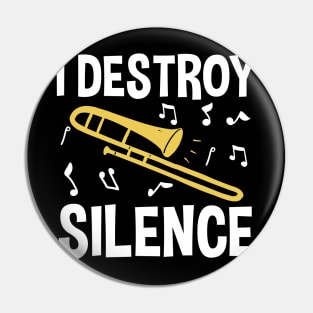 I Destroy Silence - Trombone Pin