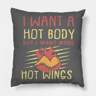 I want a hot body but I want hot wings funny food Pillow