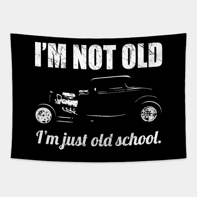 I’m Not Old, I’m Just Old School Classic Hot Rod Car Silhouette Tapestry by hobrath