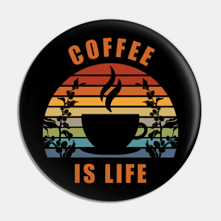 Coffee Is Life Pin
