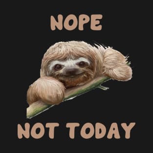 Sloth - Nope Not Today T-Shirt