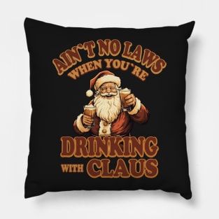 Ain't No Laws When You're Drinking With Claus Pillow