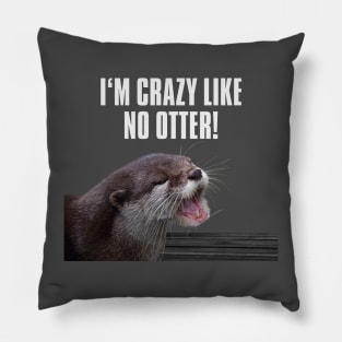 I am crazy like no otter! Pillow