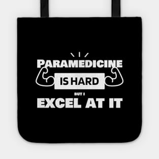 Paramedicine is hard, but I excel at it! Paramedicine Prowess Shirt. Tote