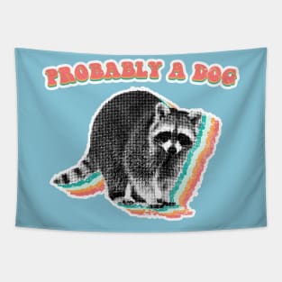 Probably a dog - retro raccoon trash panda Tapestry