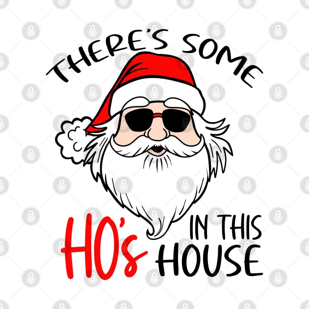 There's Some Hos in This House Funny Christmas by Boneworkshop