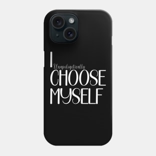 I Choose myself Phone Case