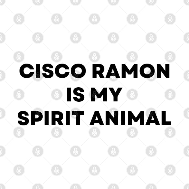 Cisco Ramon Flash - Cisco Ramon Is My Spirit Animal Funny by Famgift