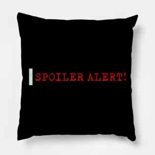 Spoiler Alert Pillow