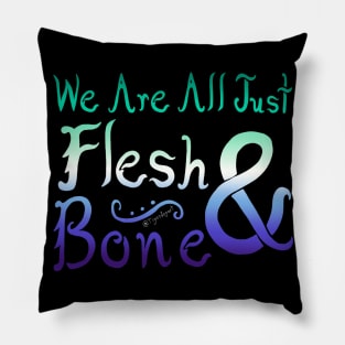 We Are All Just Flesh & Bone! Gay Pride Pillow
