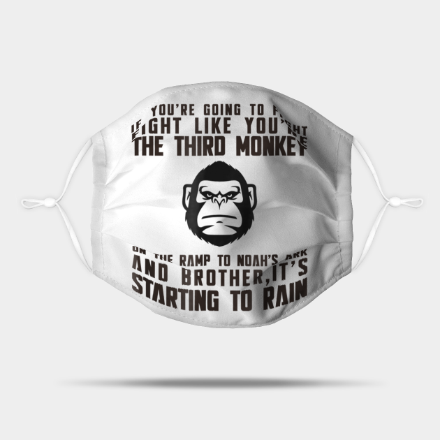If You're Going To Fight Fight Like You're The Third Monkey - If Youre ...