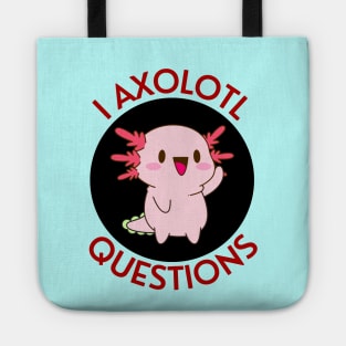 I Axolotl Questions | Axolotl Pun Tote