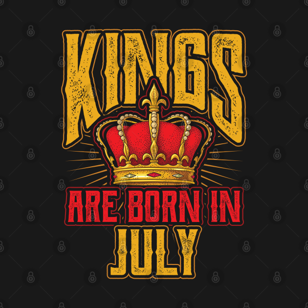 Kings are Born in July Birthday Gift - Kings Are Born In July - T-Shirt ...