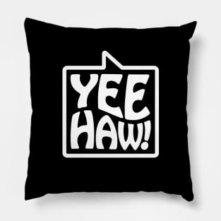 Yee-Haw! - Talking Shirt (White on Black) Pillow